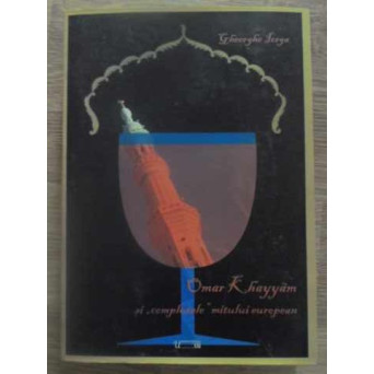 OMAR KHAYYAM SI COMPLEXELE MITULUI EUROPEAN