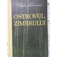 OSTROVUL ZIMBRULUI. COPILARIA SI ADOLESCENTA LUI MIHAIL SADOVEANU OSTROVUL ZIMBRULUI. COPILARIA SI ADOLESCENTA LUI MIHAIL SADOVEANU