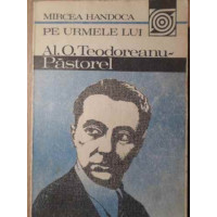 PE URMELE LUI AL. O. TEODOREANU - PASTOREL