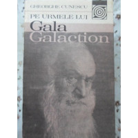 PE URMELE LUI GALA GALACTION PE URMELE LUI GALA GALACTION