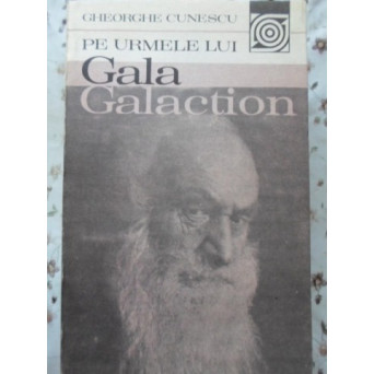 PE URMELE LUI GALA GALACTION