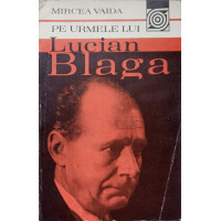 PE URMELE LUI LUCIAN BLAGA PE URMELE LUI LUCIAN BLAGA