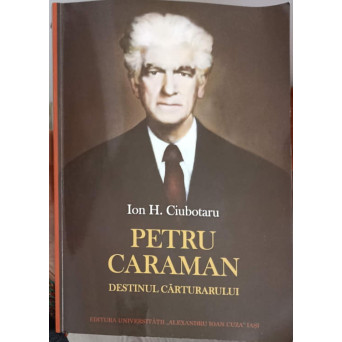 PETRU CARAMAN, DESTINUL CARTURARULUI