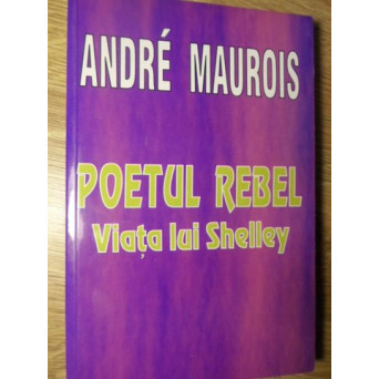 POETUL REBEL. VIATA LUI SHELLEY