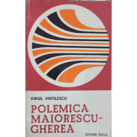 POLEMICA MAIORESCU-GHEREA. IMPLICATII ESTETICE SI LITERARE POLEMICA MAIORESCU-GHEREA. IMPLICATII ESTETICE SI LITERARE