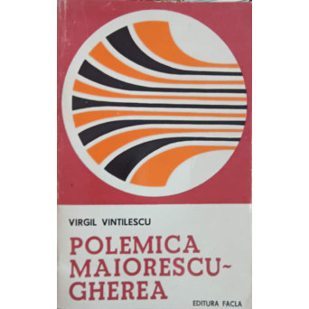 POLEMICA MAIORESCU-GHEREA. IMPLICATII ESTETICE SI LITERARE