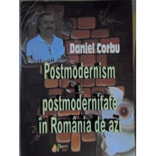 POSTMODERNISM SI POSTMODERNITATE IN ROMANIA DE AZI