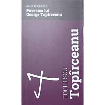 POVESTEA LUI GEORGE TOPIRCEANU