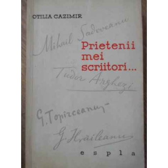 PRIETENII MEI SCRIITORI...