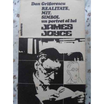 REALITATE, MIT, SIMBOL. UN PORTRET AL LUI JAMES JOYCE