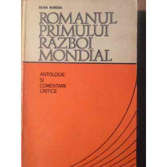 ROMANUL PRIMULUI RAZBOI MONDIAL. ANTOLOGIE SI COMENTARII CRITICE