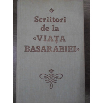 SCRIITORI DE LA VIATA BASARABIEI