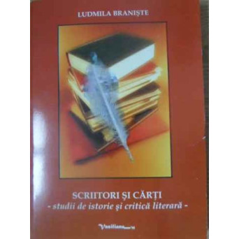 SCRIITORI SI CARTI STUDII DE ISTORIE SI CRITICA LITERARA