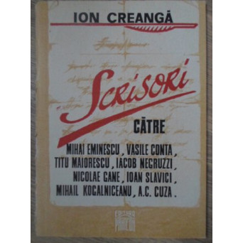 SCRISORI CATRE MIHAI EMINESCU, VASILE CONTA, TITU MAIORESCU, IACOB NEGRUZZI, NICOLAE GANE, ETC.