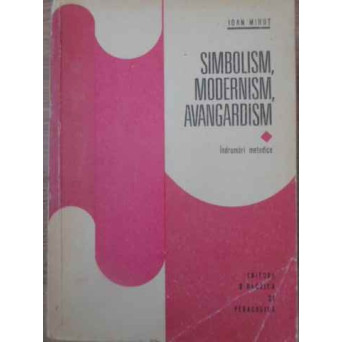 SIMBOLISM, MODERNISM, AVANGARDISM. INDRUMARI METODICE