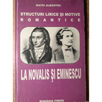 STRUCTURI LIRICE SI MOTIVE ROMANTICE LA NOVALIS SI EMINESCU