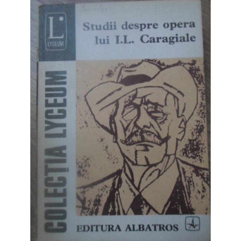 STUDII DESPRE OPERA LUI I. L. CARAGIALE