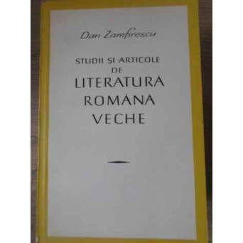 STUDII SI ARTICOLE DE LITERATURA ROMANA VECHE