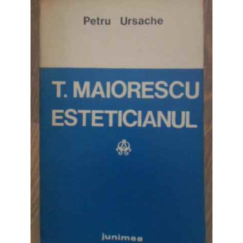 T. MAIORESCU ESTETICIANUL