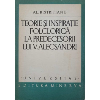 TEORIE SI INSPIRATIE FOLCLORICA LA PREDECESORII LUI V. ALECSANDRI