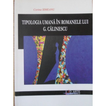 TIPOLOGIA UMANA IN ROMANELE LUI G. CALINESCU