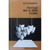 TOVARASUL MEU DE DRUM, TUTUNUL. NOI SI VECHI DESPRE CARAGIALE TOVARASUL MEU DE DRUM, TUTUNUL. NOI SI VECHI DESPRE CARAGIALE