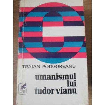 UMANISMUL LUI TUDOR VIANU
