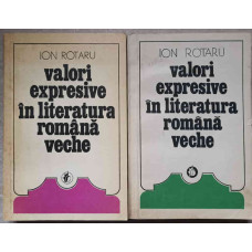 VALORI EXPRESIVE IN LITERATURA ROMANA VECHE VOL.1-2