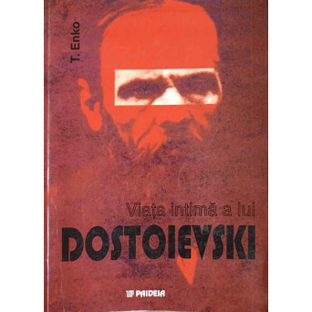VIATA INTIMA A LUI DOSTOIEVSKI