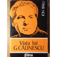 VIATA LUI G. CALINESCU VIATA LUI G. CALINESCU