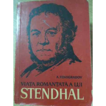 VIATA ROMANTATA A LUI STENDHAL