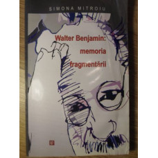 WALTER BENJAMIN: MEMORIA FRAGMENTARII
