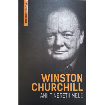 WINSTON CHURCHILL. ANII TINERETII MELE