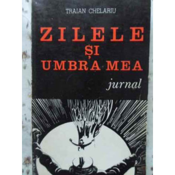 ZILELE SI UMBRA MEA JURNAL