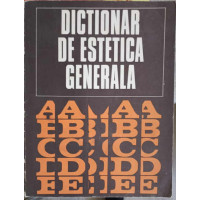 DICTIONAR DE ESTETICA GENERALA DICTIONAR DE ESTETICA GENERALA