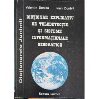 DICTIONAR EXPLICATIV DE TELEDETECTIE SI SISTEME INFORMATIONALE GEOGRAFICE
