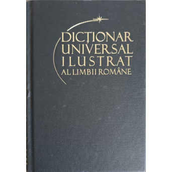DICTIONAR UNIVERSAL ILUSTRAT AL LIMBII ROMANE VOL.4 DOINITA-GOFRARE