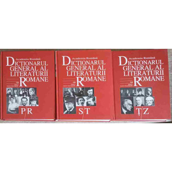 DICTIONARUL GENERAL AL LITERATURII ROMANE VOL.5-7 P-R, S-T, T-Z