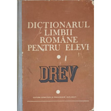 DICTIONARUL LIMBII ROMANE PENTRU ELEVI - DREV