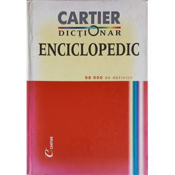 DICTIONAR ENCICLOPEDIC. 98 000 DE DEFINITII