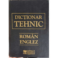 DICTIONAR TEHNIC ROMAN-ENGLEZ DICTIONAR TEHNIC ROMAN-ENGLEZ
