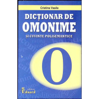 DICTIONAR DE OMONIME SI CUVINTE POLISEMANTICE DICTIONAR DE OMONIME SI CUVINTE POLISEMANTICE