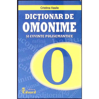 DICTIONAR DE OMONIME SI CUVINTE POLISEMANTICE