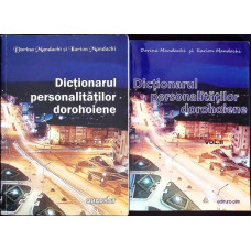 DICTIONARUL PERSONALITATILOR DOROHOIENE VOL.1-2