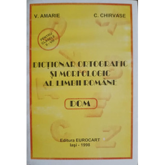 DICTIONAR ORTOGRAFIC SI MORFOLOGIC AL LIMBII ROMANE
