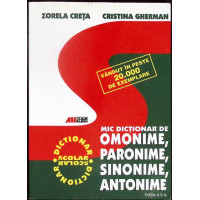 MIC DICTIONAR DE OMONIME, PARONIME, SINONIME, ANTONIME
