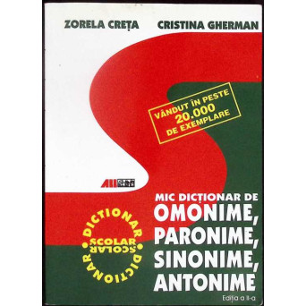 MIC DICTIONAR DE OMONIME, PARONIME, SINONIME, ANTONIME