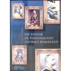 DICTIONAR DE PERSONALITATI ISTORICE ROMANESTI