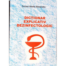 DICTIONAR EXPLICATIV DEZINFECTOLOGIC