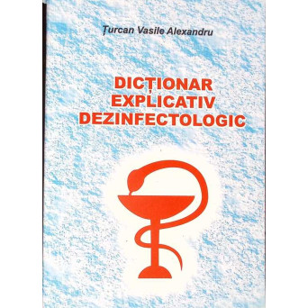 DICTIONAR EXPLICATIV DEZINFECTOLOGIC